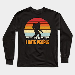 Funny Bigfoot, I hate people Long Sleeve T-Shirt